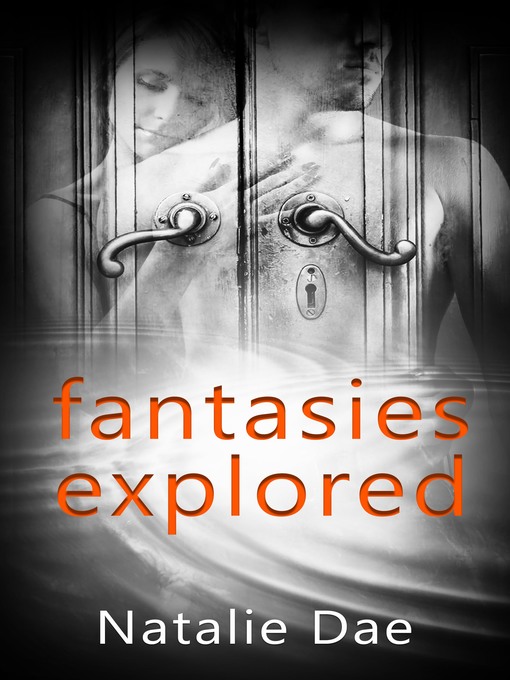 Title details for Fantasies Explored by Natalie Dae - Available